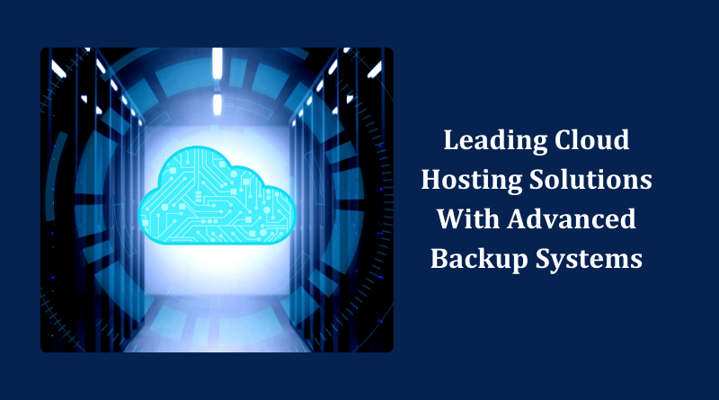 <strong>Leading Cloud Hosting Solutions With Advanced Backup Systems</strong>